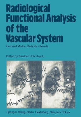 Radiological Functional Analysis of the Vascular System: Contrast Media -- Methods -- Results by Heuck, Friedrich H. W.