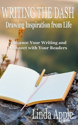 Writing the Dash: Drawing Inspiration from Life by Apple, Linda