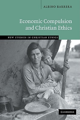 Economic Compulsion and Christian Ethics by Barrera, Albino
