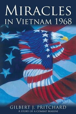 Miracles in Vietnam 1968 by Pritchard, Gilbert J.