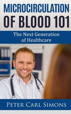 Microcirculation of Blood 101 by Carl, Peter