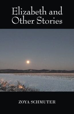 Elizabeth and Other Stories by Schmuter, Zoya