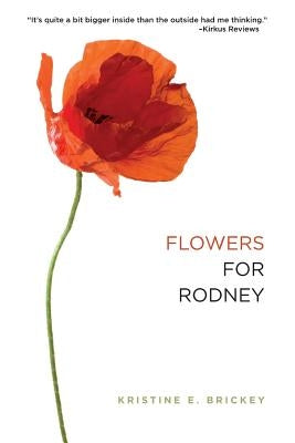 Flowers for Rodney by Brickey, Kristine E.