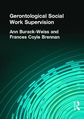 Gerontological Social Work Supervision by Munson, Carlton