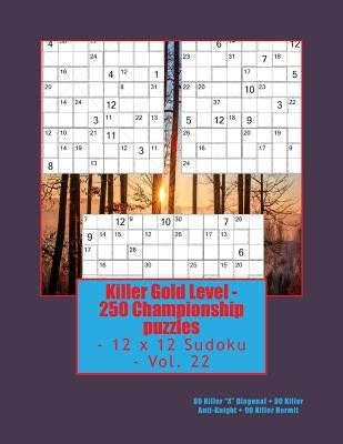 Killer Gold Level - 250 Championship Puzzles - 12 X 12 Sudoku - Vol. 22: 80 Killer by Pitenko, Andrii