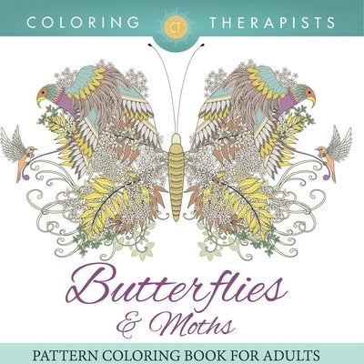 Butterflies & Moths Pattern Coloring Book For Adults by Coloring Therapist