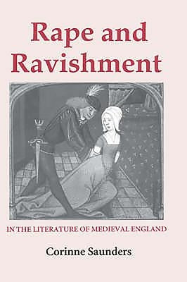 Rape and Ravishment in the Literature of Medieval England by Saunders, Corinne