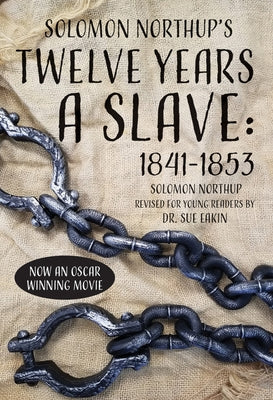 Solomon Northup's Twelve Years a Slave: 1841-1853 by Eakin, Sue