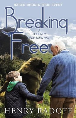 Breaking Free: A Journey for Survival by Radoff, Henry