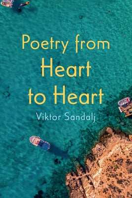 Poetry from Heart to Heart by Sandalj, Viktor