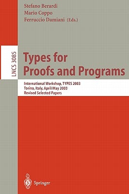 Types for Proofs and Programs: International Workshop, Types 2003, Torino, Italy, April 30 - May 4, 2003, Revised Selected Papers by Berardi, Stefano