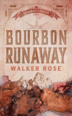 Bourbon Runaway by Rose, Walker