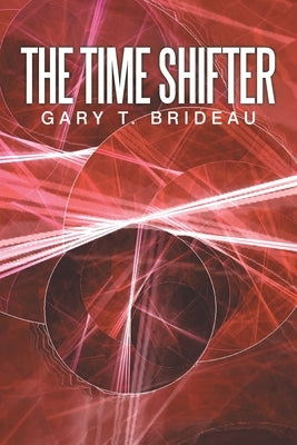 The Time Shifter by Brideau, Gary T.