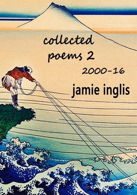 Collected Poems 2 2000-16 by Inglis, Jamie