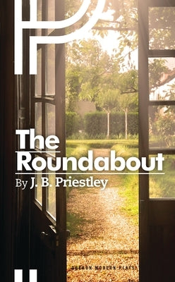 The Roundabout by Priestley, J. B.