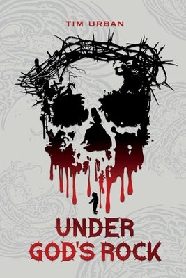 Under God's Rock by Urban, Tim
