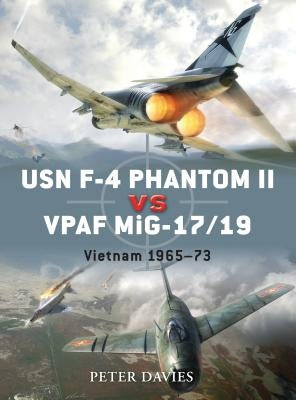 USN F-4 Phantom II Vs Vpaf Mig-17/19: Vietnam 1965-73 by Davies, Peter E.