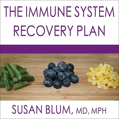 The Immune System Recovery Plan: A Doctor's 4-Step Program to Treat Autoimmune Disease by Blum, Susan