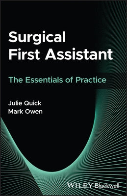 Surgical First Assistant: The Essentials of Practice by Quick, Julie