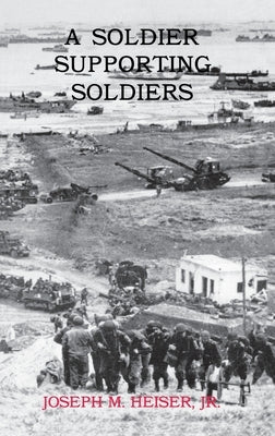 A Soldier Supporting Soldiers by Heiser, Joseph M.