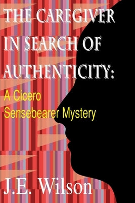 The Caregiver in Search of Authenticity by Wilson, Jean Ellen