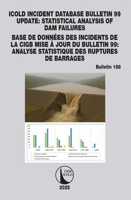 ICOLD Incident database Bulletin 99 update / Base de données des incidents de la CIGB Mise à jour du Bulletin 99: Statistical analysis of dam failures by Cigb, Icold /.