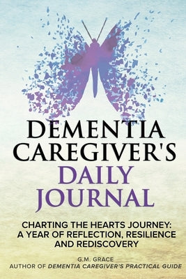 Dementia Caregiver's Daily Journal by Grace, G. M.