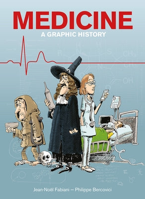 Medicine: A Graphic History by Fabiani, Jean-Noël