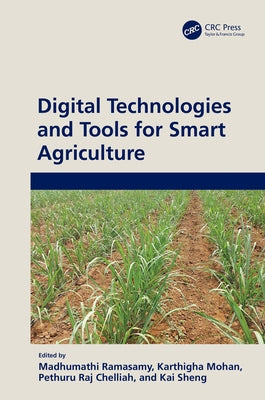 Digital Technologies and Tools for Smart Agriculture by Ramasamy, M.