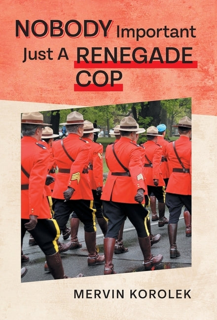 Nobody Important Just A Renegade Cop by Korolek, Mervin