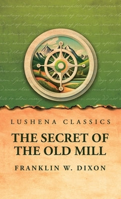The Secret of the Old Mill by Franklin W Dixon