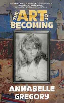 The Art of Becoming: A candid, revealing and incredibly engaging memoir of a remarkable woman. by Gregory, Annabelle