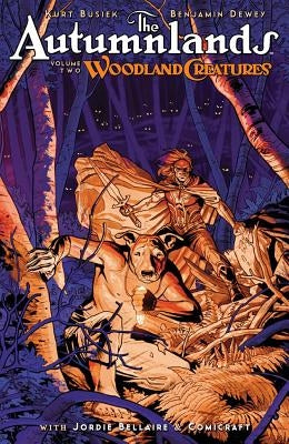 The Autumnlands, Volume 2: Woodland Creatures by Busiek, Kurt