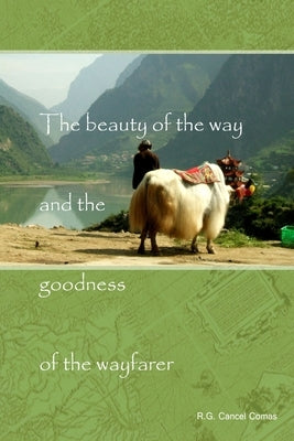 The Beauty of the Way and the Goodness of the Wayfarer by Cancel Comas, Roberto Gil
