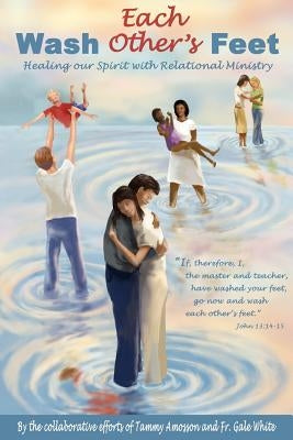Wash Each Other's Feet by By the Collaborative Efforts of Tammy Am