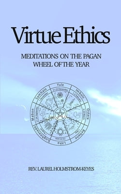 Virtue Ethics by Holmstrom-Keyes, Laurel