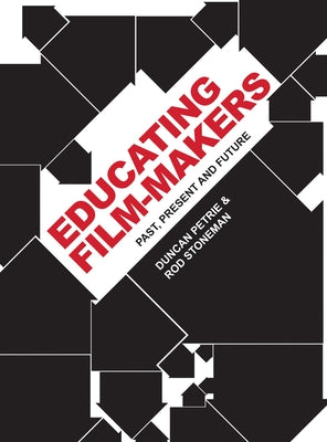 Educating Film-makers: Past, Present and Future by Petrie, Duncan