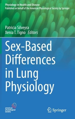 Sex-Based Differences in Lung Physiology by Silveyra, Patricia