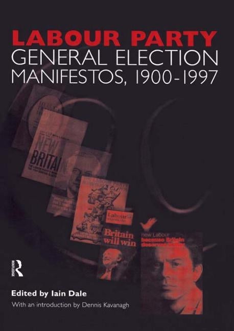 Volume Two. Labour Party General Election Manifestos 1900-1997 by Kavanagh, Dennis