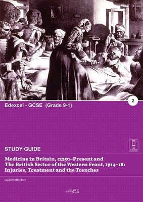 Medicine in Britain, c1250-present and the British sector of the Western Front, 1914-18: injuries, treatment and the trenches by Lili, Clever