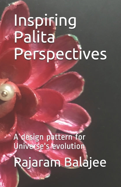 Inspiring Palita Perspectives: A design pattern for evolution by Balajee, Rajaram