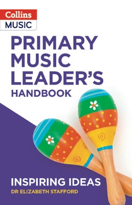 Inspiring Ideas -- Primary Music Leader's Handbook by Stafford, Elizabeth