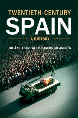 Twentieth-Century Spain: A History by Casanova, Julián