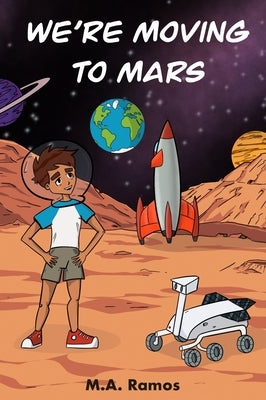 We're Moving to Mars by Ramos, M. a.
