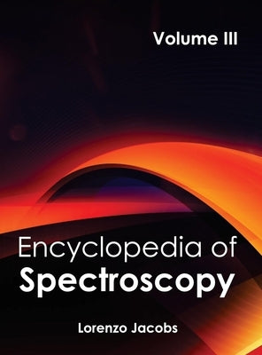 Encyclopedia of Spectroscopy: Volume III by Jacobs, Lorenzo