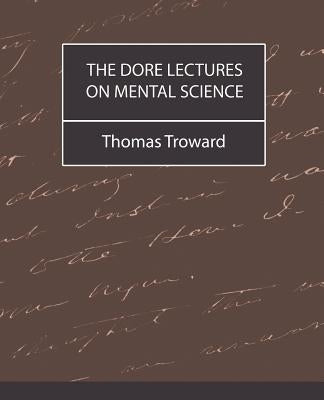 The Dore Lectures on Mental Science by Troward, Thomas