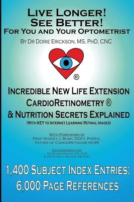 Live Longer! See Better! for You and Your Optometrist by Erickson, Dorie