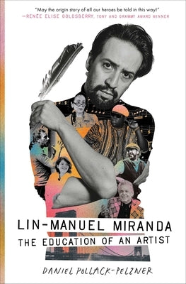 Lin-Manuel Miranda: The Education of an Artist by Pollack-Pelzner, Daniel