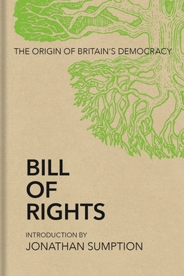 Bill of Rights: The Origin of Britain's Democracy by Sumption, Jonathan