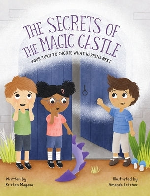 The Secrets of the Magic Castle: Your Turn To Choose What Happens Next by Magana, Kristen